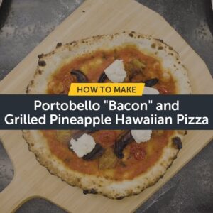 How To Make Portobello Mushroom "Bacon" and Grilled Pineapple Hawaiian Pizza | Ooni Pizza Ovens